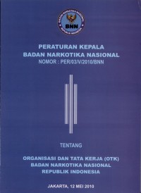 Peraturan Kepala BNN Nomor : PER/03/V/2010/BNN Tentang OTK BNN