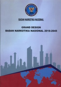 Grand Design Badan Narkotika Nasional 2018-2045