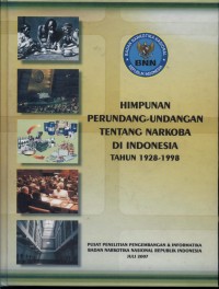 Himpunan Perundang-Undangan Tentang Narkoba Di Indonesia Tahun 1928-1998