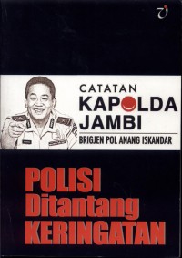 Catatan Kapolda Jambi Bridgjen Pol Anang Iskandar: Polisi Ditantang Keringatan