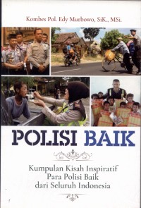 Polisi Baik Kumpulan Kisah Inspiratif Para Polisi Baik Dari Seluruh Indonesia