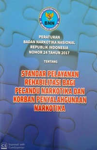 Peraturan badan narkotika nasional republik Indonesia nomor 24 tahun 2017 tentang standar pelayanan rehabilitasi bagi pecandu narkotika dan korban penyalahgunaan narkotika